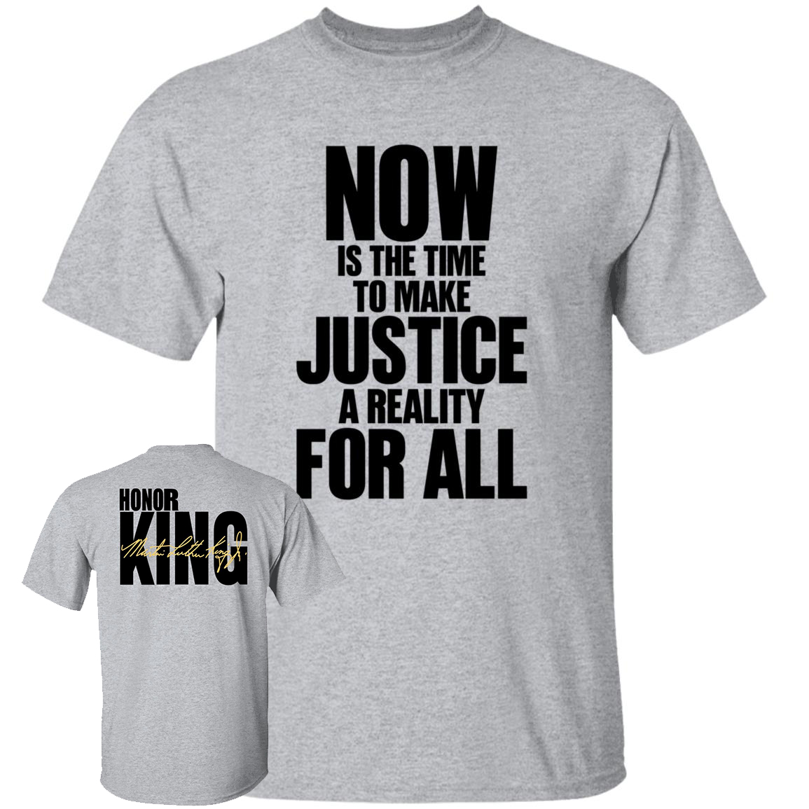 Now Is The Time To Make Justice A Reality For All Honor King Shirt