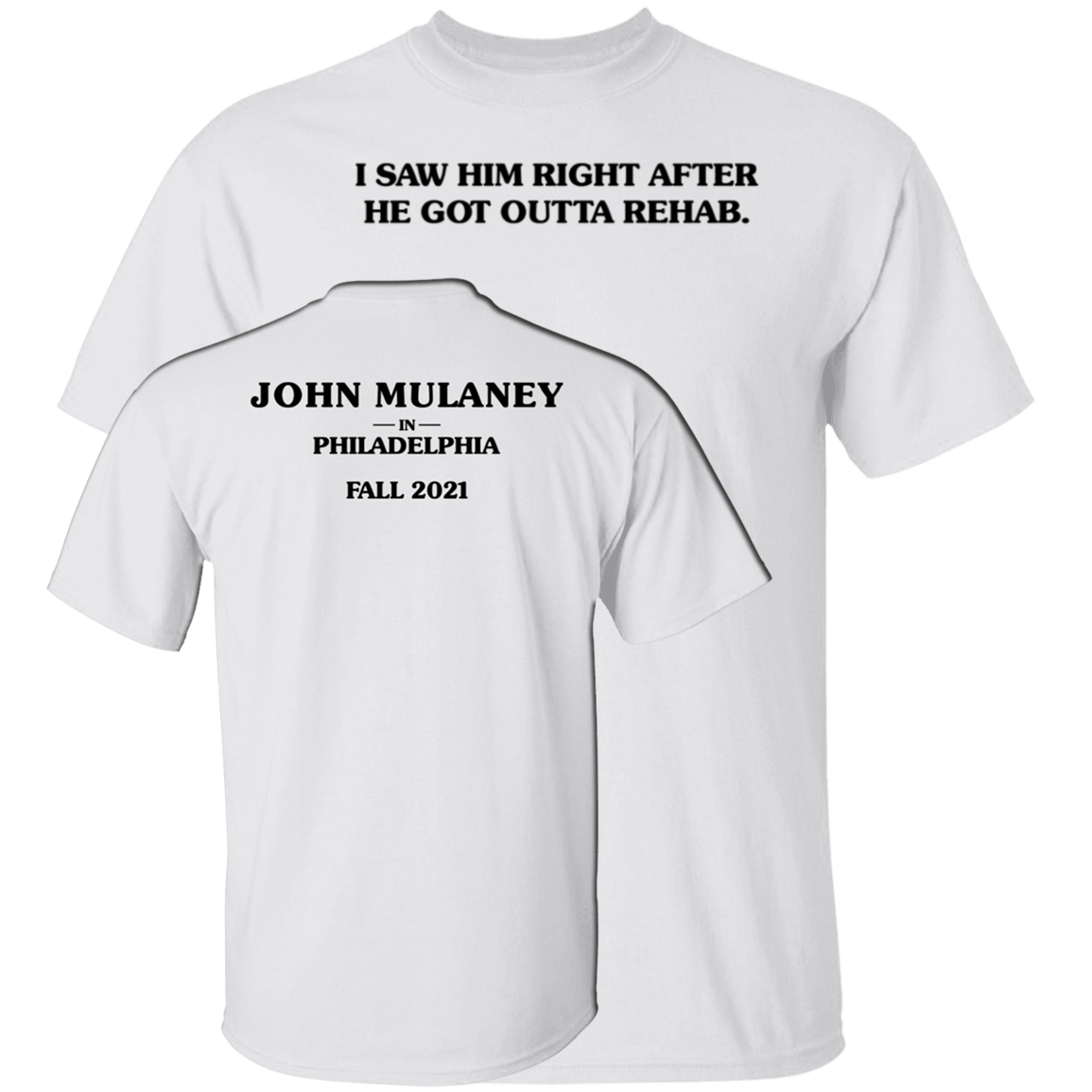 I Saw Him Right After He Got Outta Rehab John Mulaney Shirt