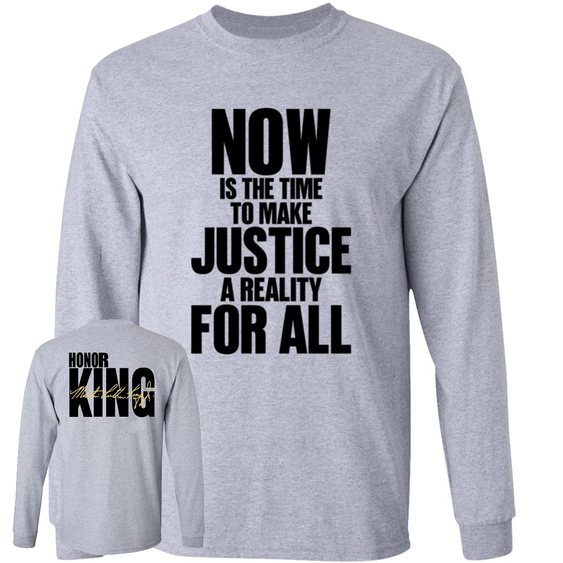 Now Is The Time To Make Justice A Reality For All Honor King Long Sleeve Shirt