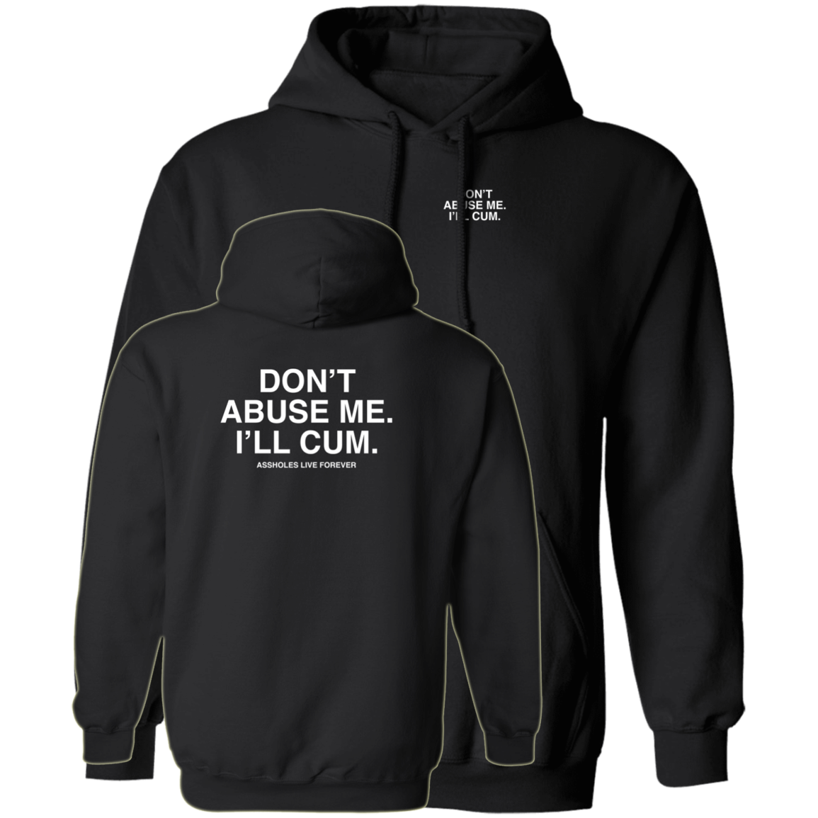 [Front + Back] Don't Abuse Me I'll Cum Hoodie