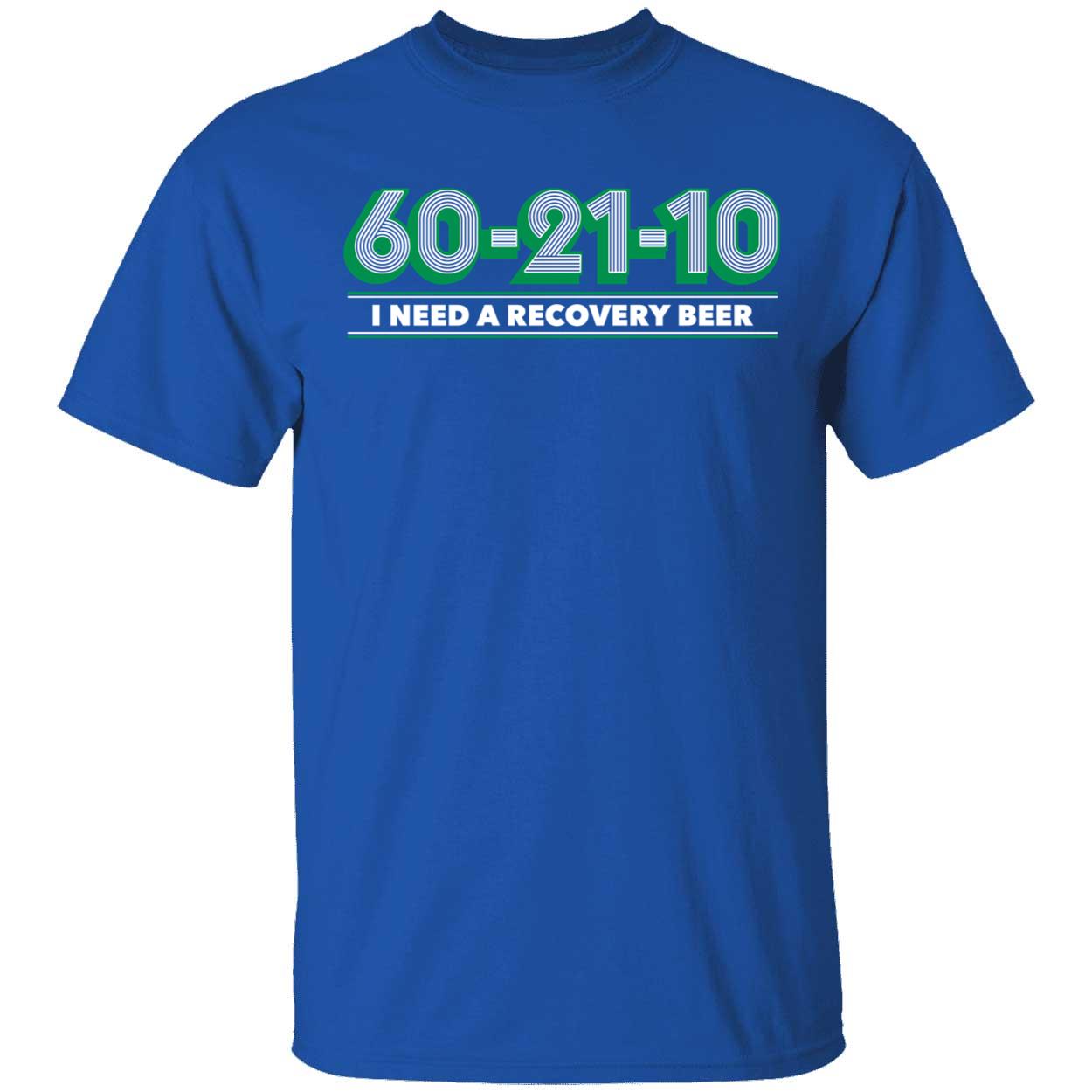 60 21 10 I Need A Recovery Beer Shirt 1 1.jpg