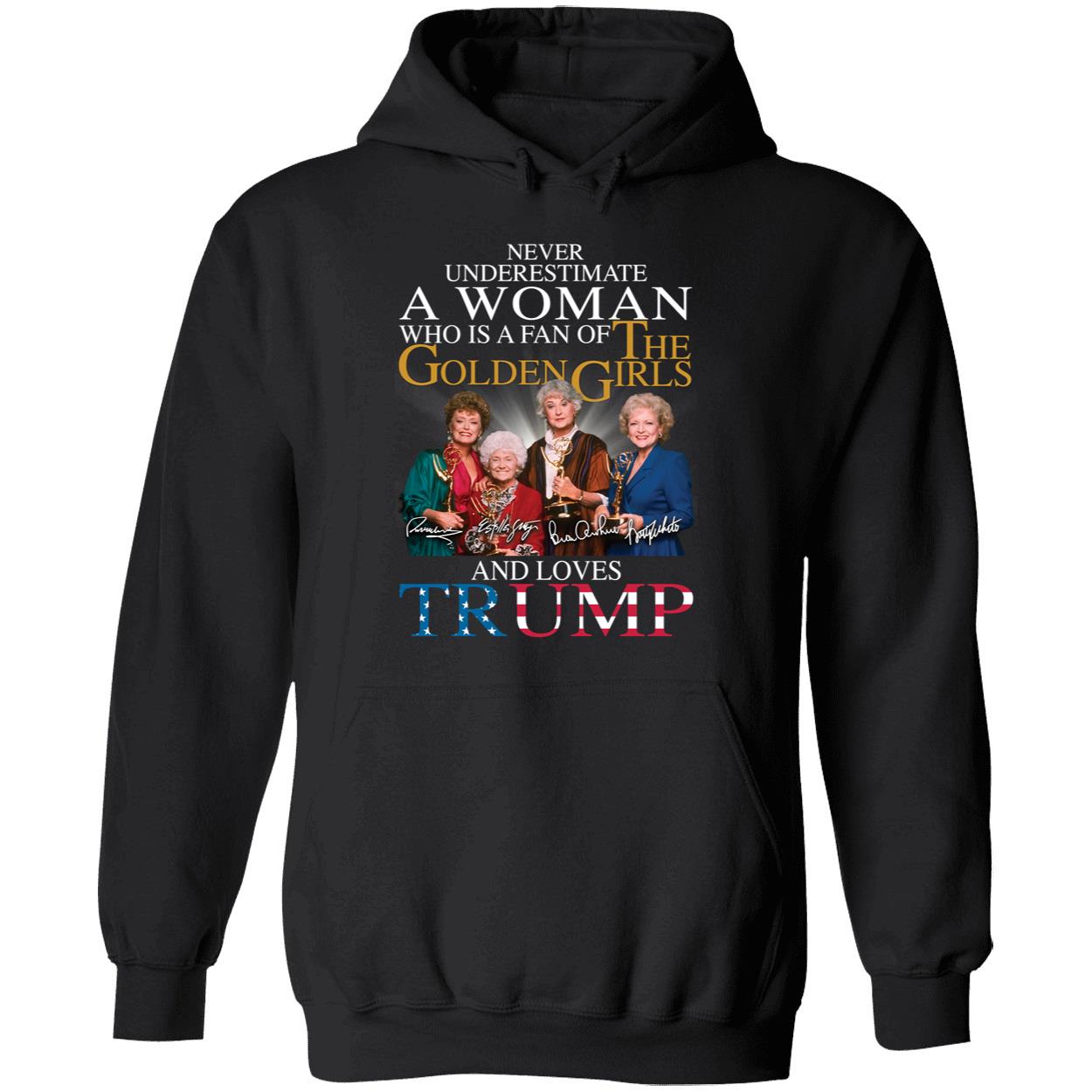 A Woman Who Is A Fan Of The Golden Girls And Loves Trump Shirt 2 1.jpg