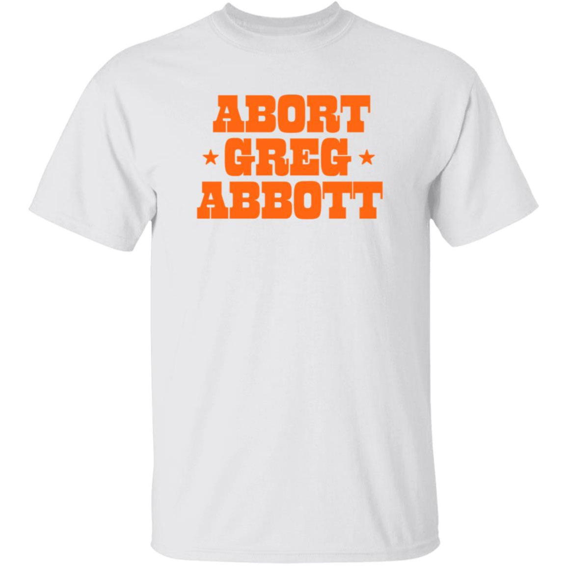 Abort Greg Abbott Shirt