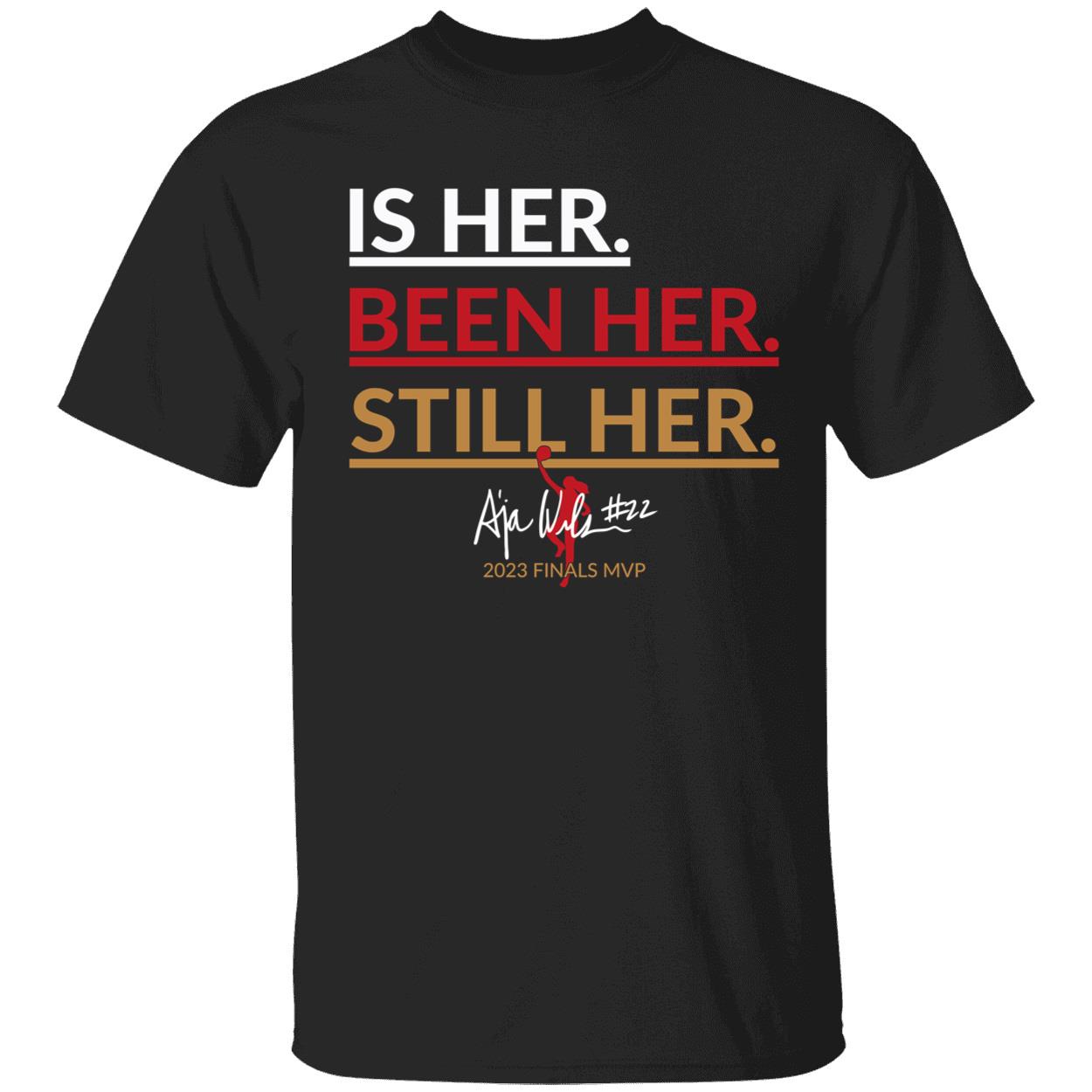 Aja Wilson Is Her Been Her Still Her Shirt 1 1.jpg
