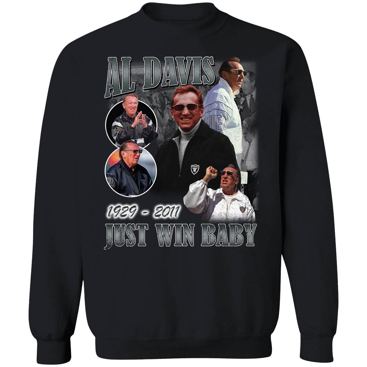 Al Davis 1929 2011 Just Win Baby Sweatshirt