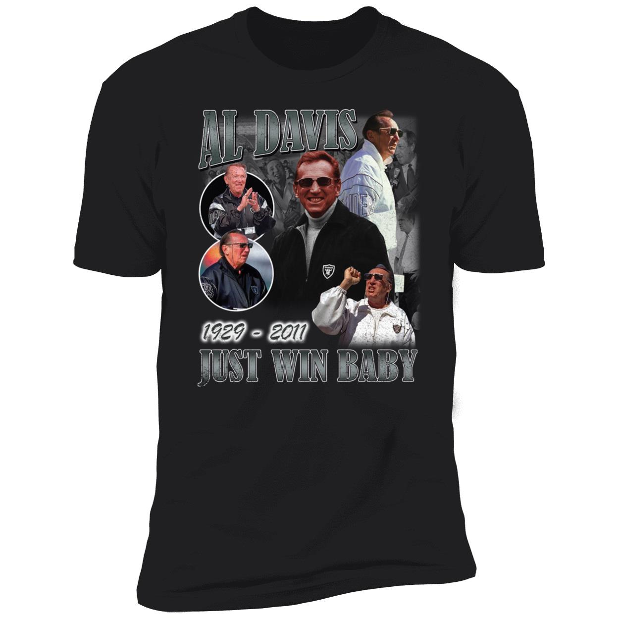 Al Davis 1929 2011 Just Win Baby Premium SS T-Shirt