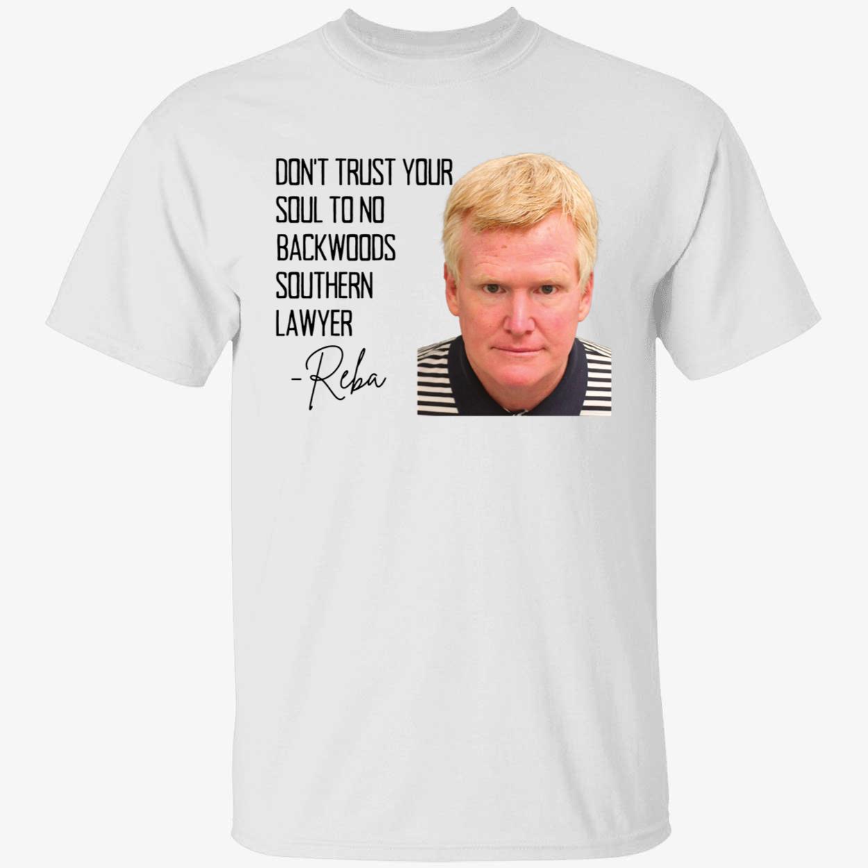 Alex Murdaugh Dont Trust Your Soul To No Backwoods Southern Lawyer Shirt 1 1.jpg