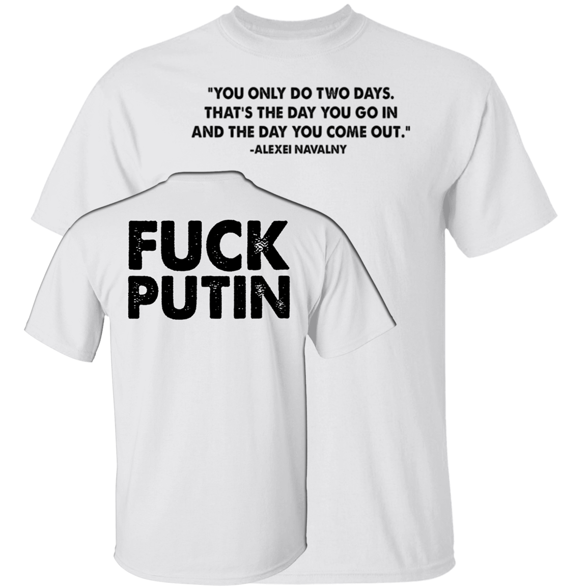 [Front & Back] Alexei Navalny You Only Do Two Days That's The Day You Go In Shirt