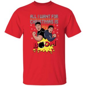 All I Want For Christmas Is Boom Shirt 1 1.jpg