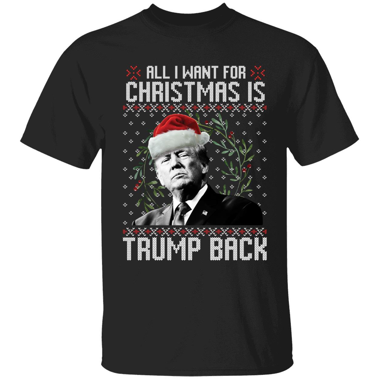 All I Want For Christmas Is Trump Back Christmas Shirt