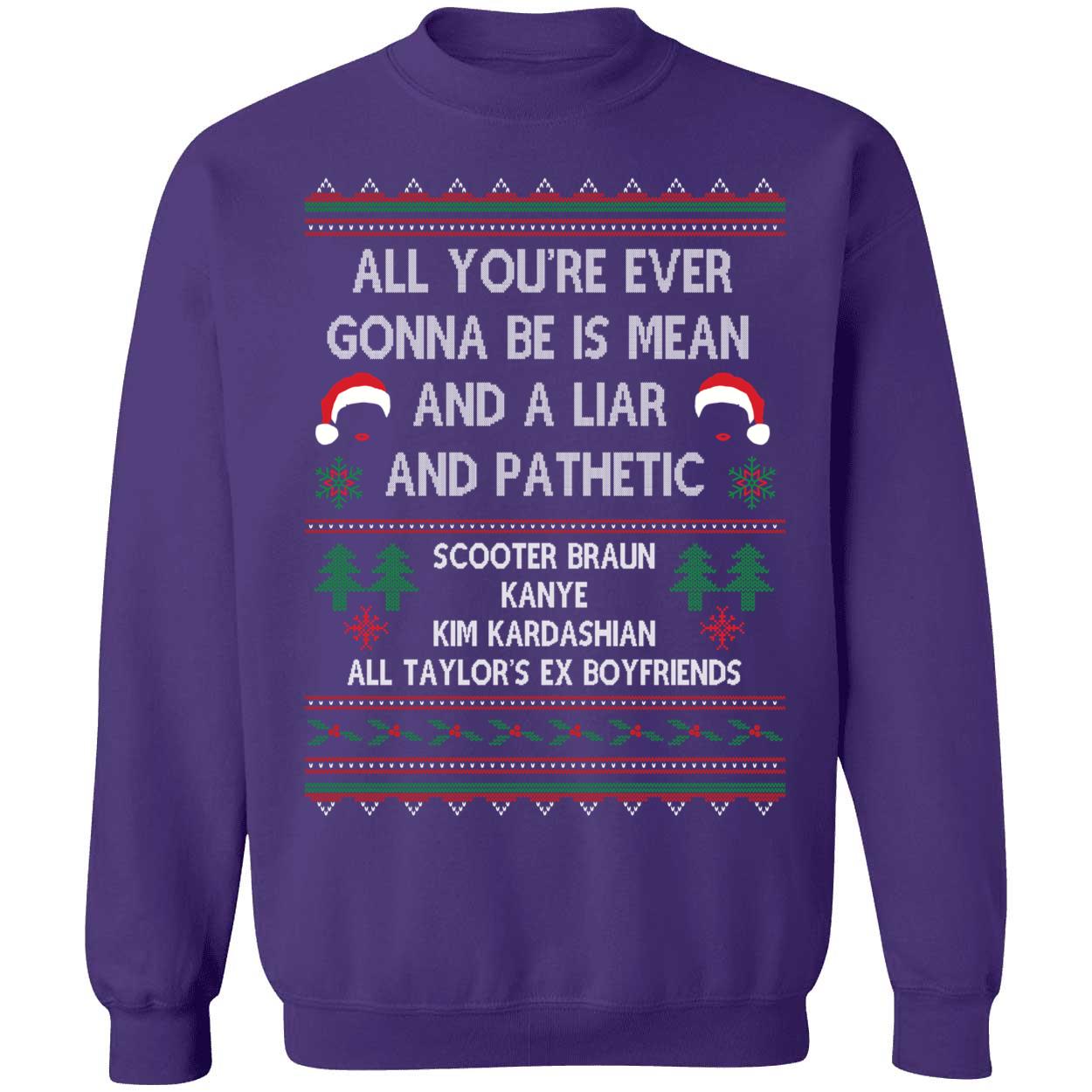 All Youre Ever Gonna Be Is Mean And A Liar And Pathetic Christmas Shirt 3 1.jpg