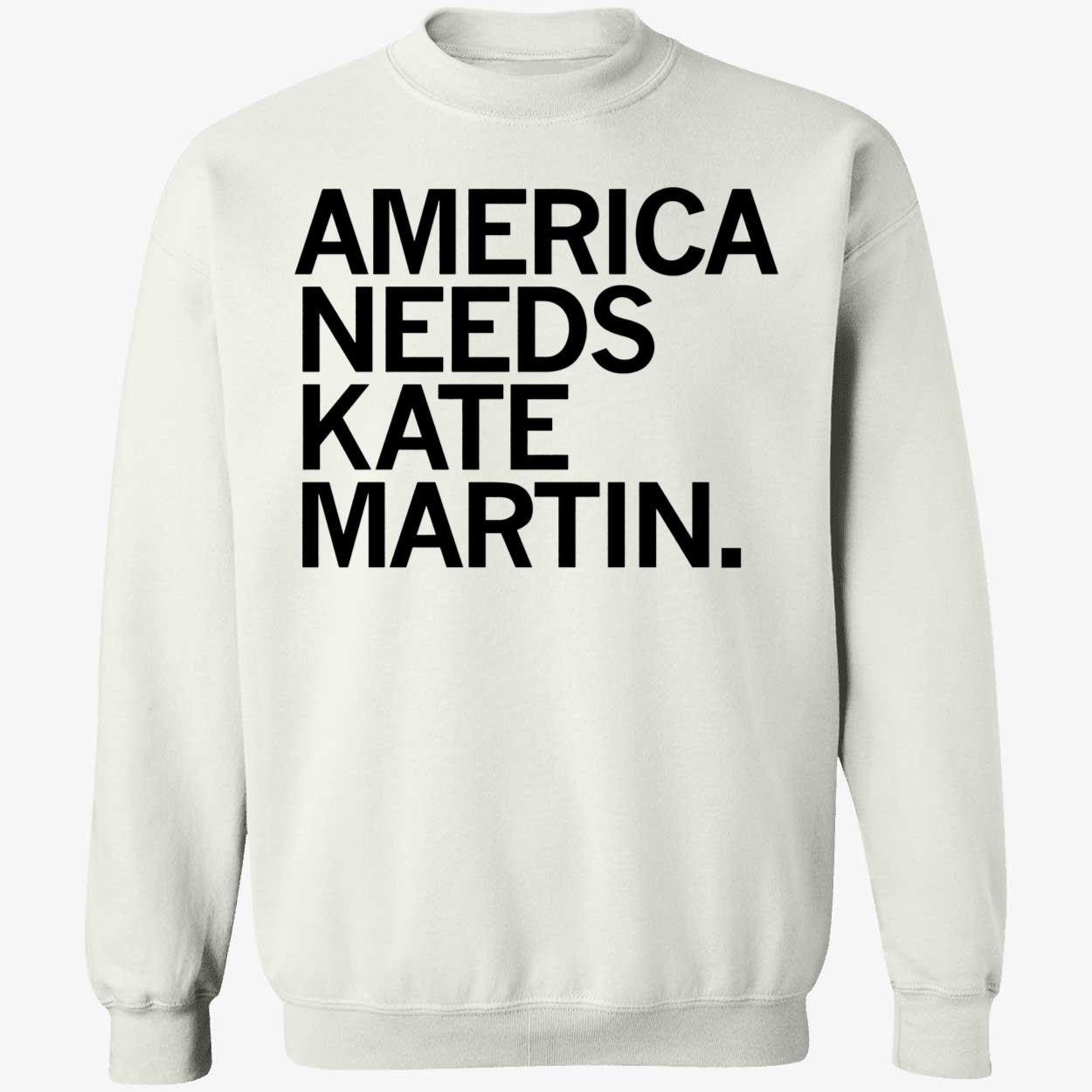 America Needs Kate Martin Shirt 3 1.jpg