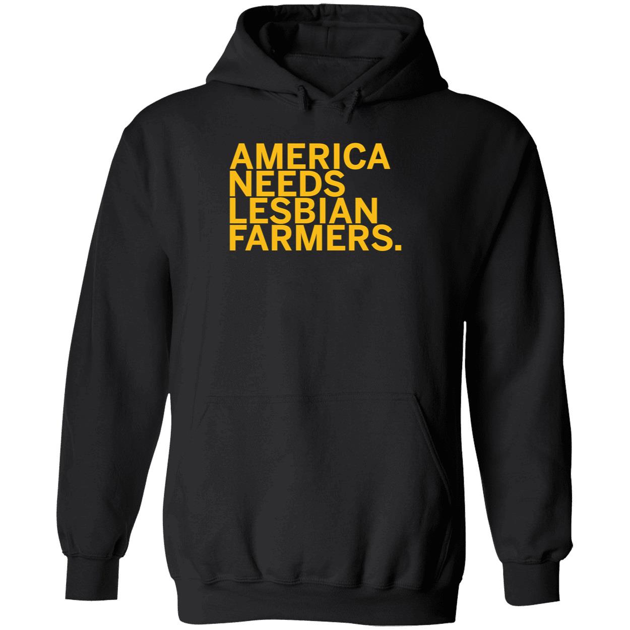 America Needs Lesbian Farmers Hoodie