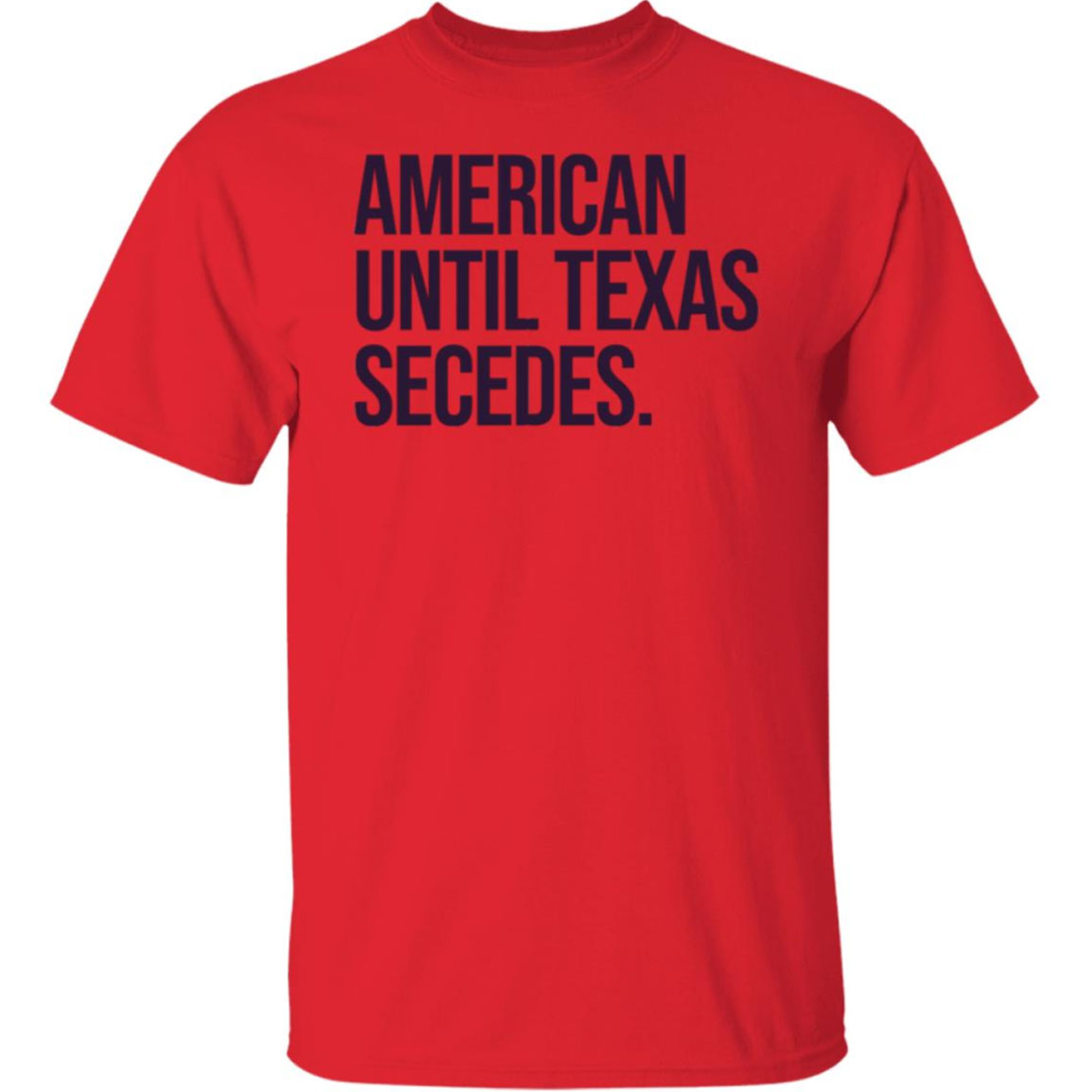 American Until Texas Secedes Shirt