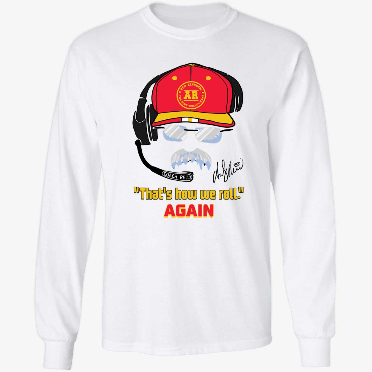 Andy Reid Frozen Mustache Thats How We Roll Shirt white 4 1.jpg