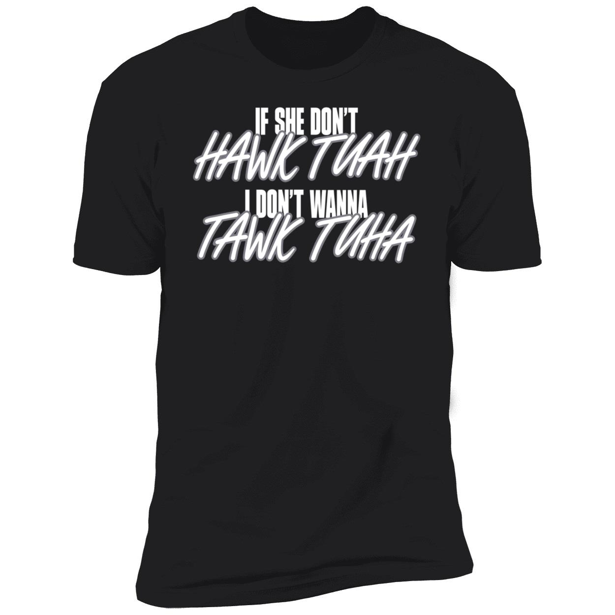 Anthony Edward If She Doesnt Hawk Tuah I Dont Wanna Tawk Tuha Shirt 5 1.jpg