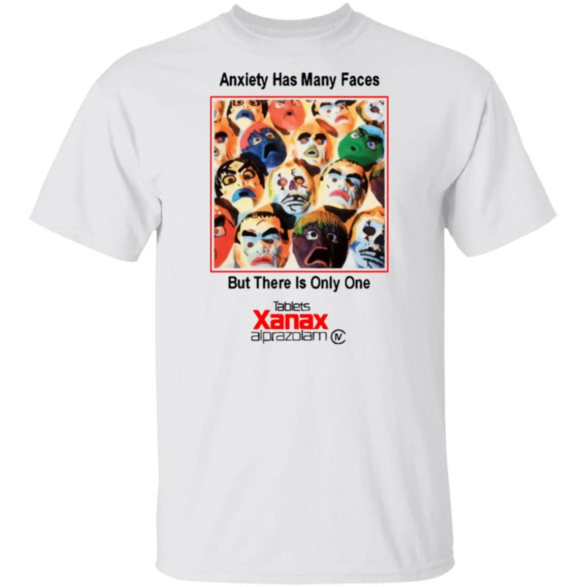 Anxiety Has Many Faces But There Is Only One Shirt