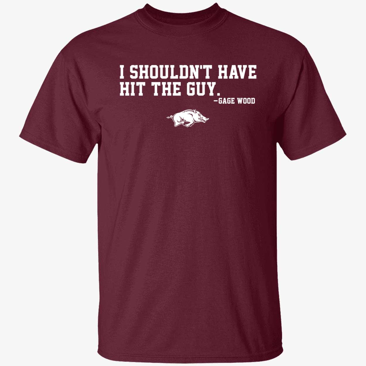 Arkansas Baseball Gage Wood I Shouldnt Have Hit The Guy Shirt 1 1.jpg