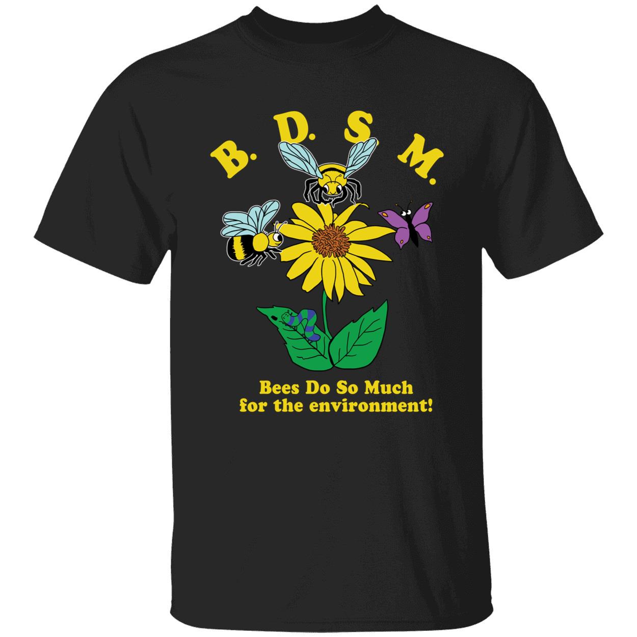 BDSM Bees Do So Much For The Environment Shirt