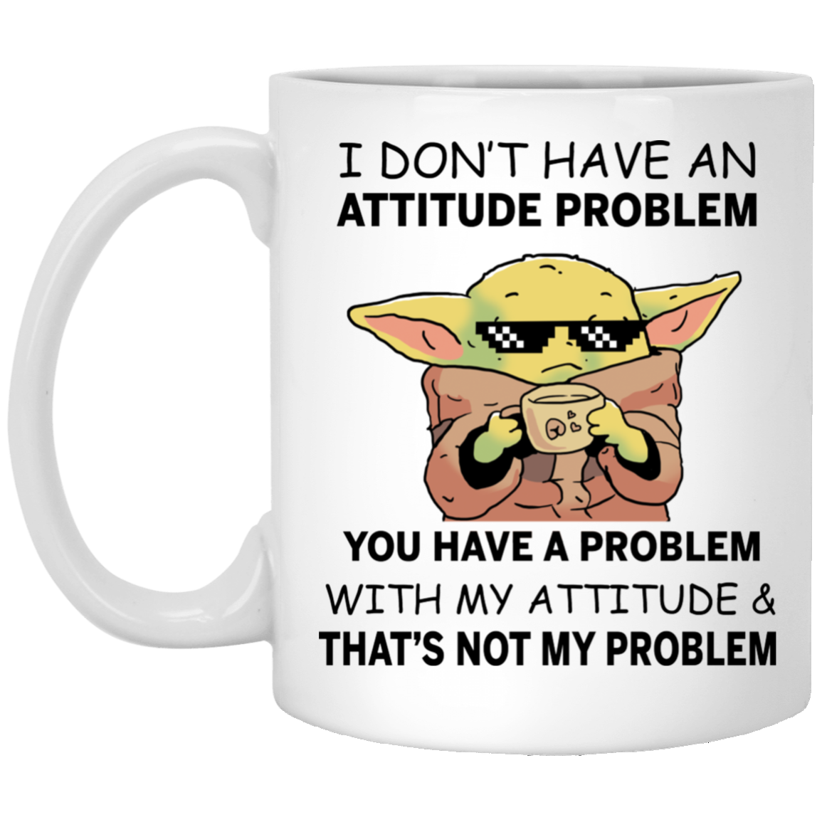 Baby Yoda I Don't Have An Attitude Problem Mug