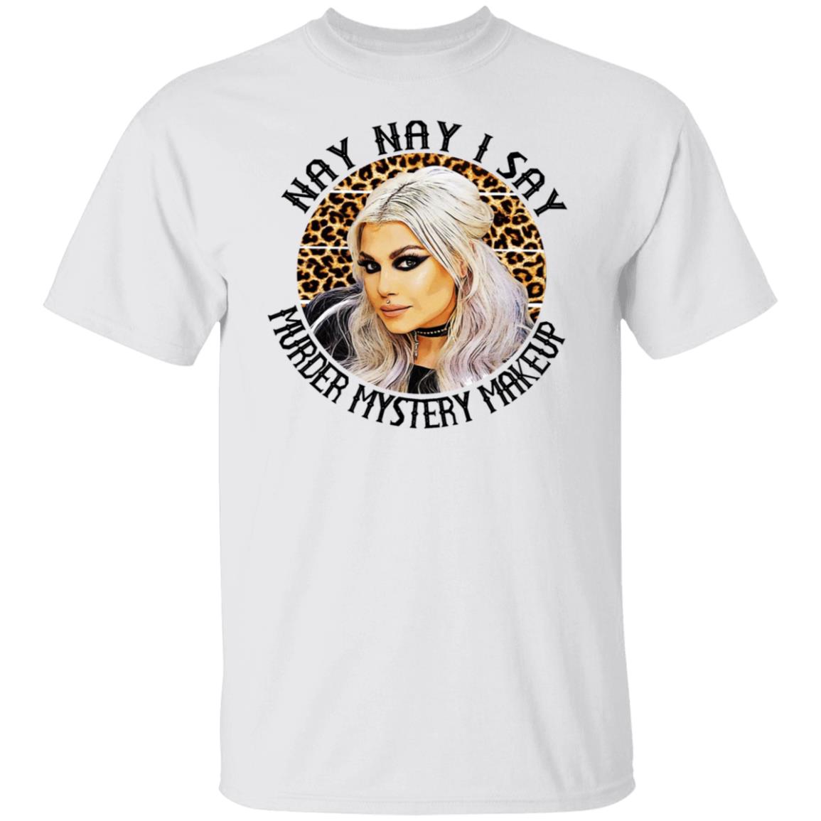 Bailey Sarian Nay Nay I Say Murder Mystery Makeup Shirt