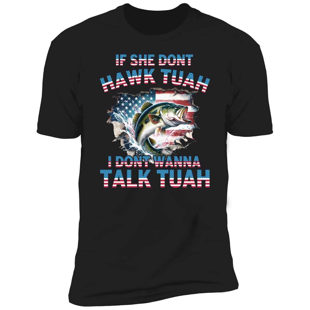 Bass Fishing If She Dont Hawk Tuah I Dont Wanna Talk Tuah Shirt 5 1.jpg