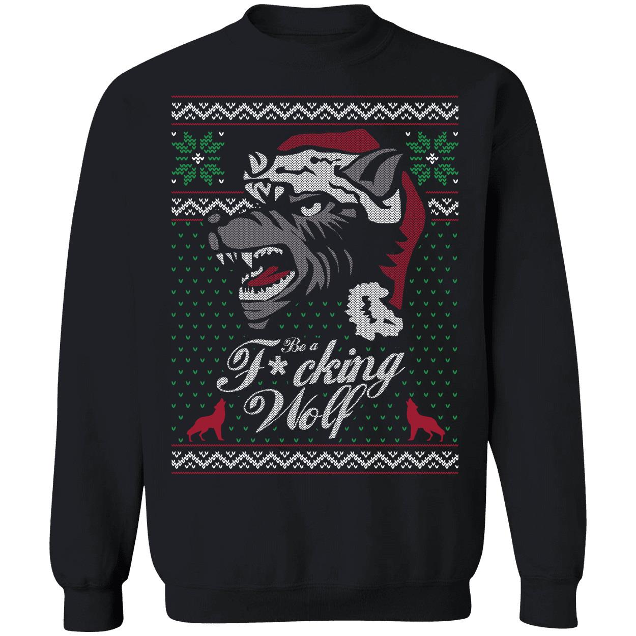 Be A F*king Wolf Christmas Sweatshirt