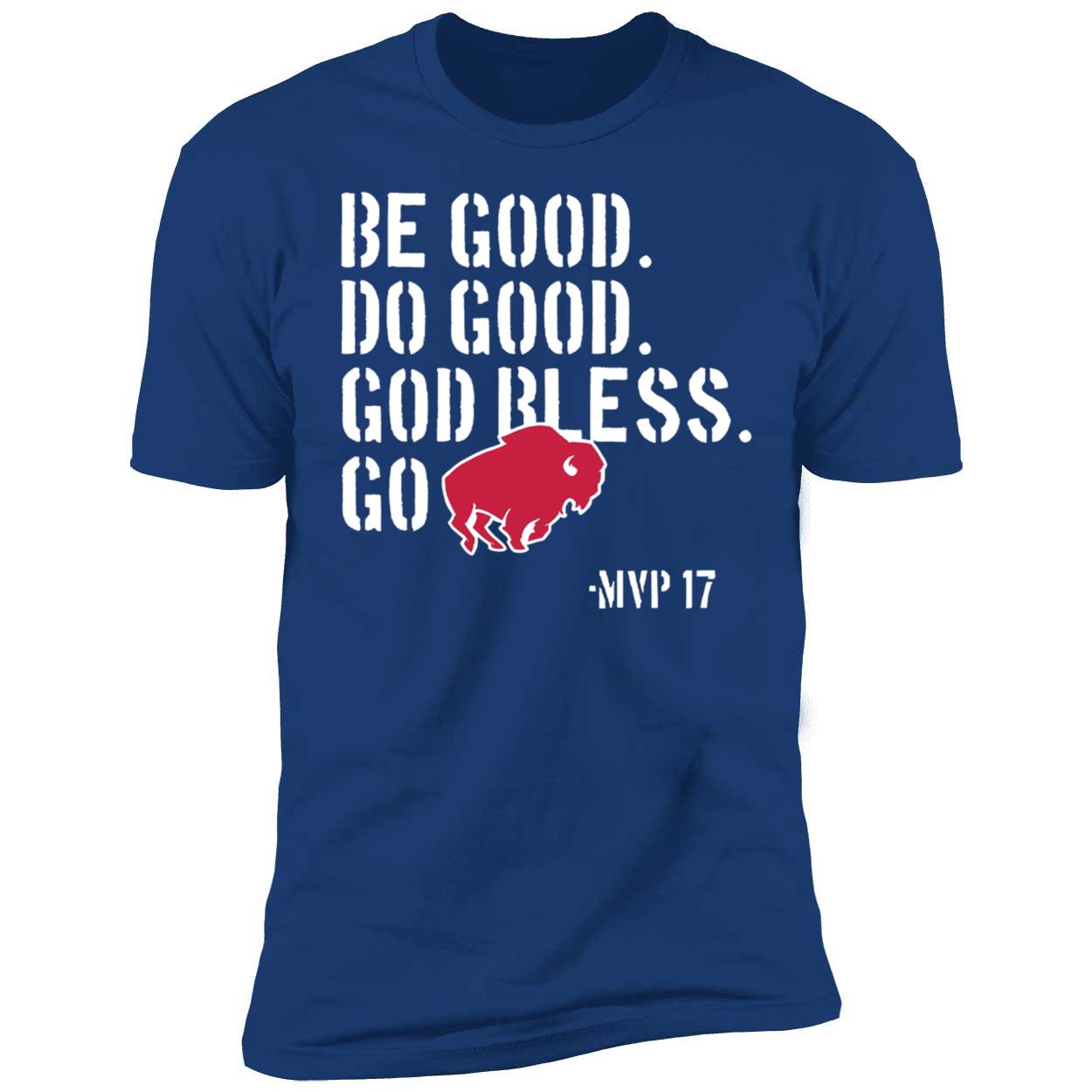 Be Good Do Good God Bless Go Bills Josh Allen Shirt 5 1.jpg