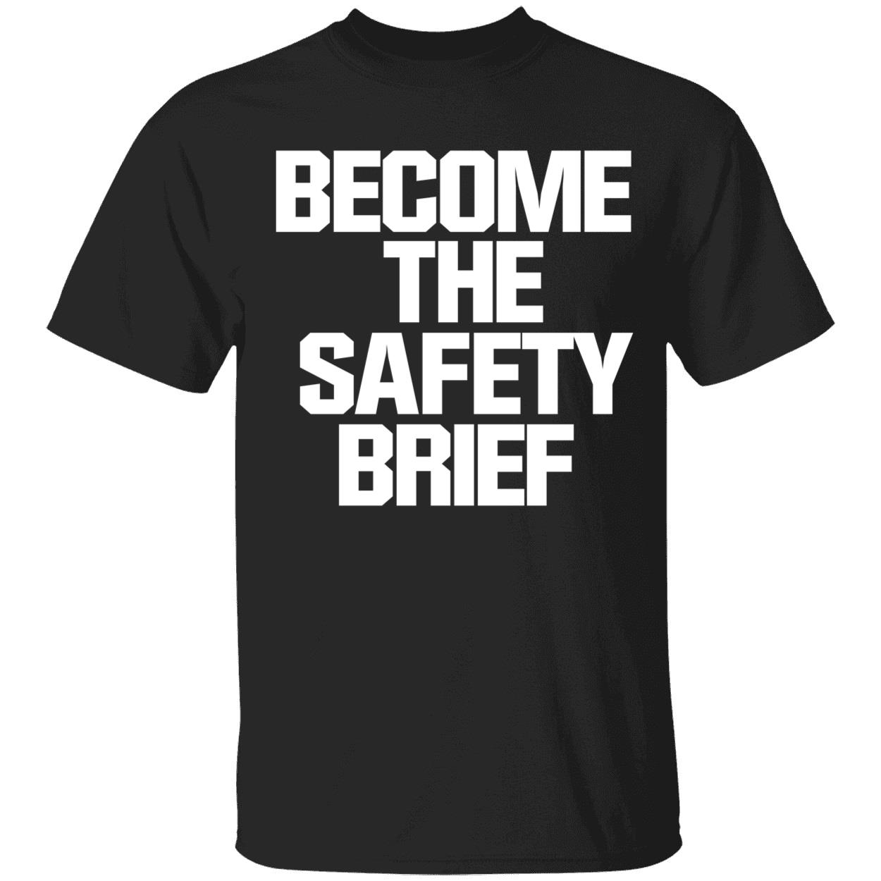 Become The Safety Brief Shirt 1 1.jpg