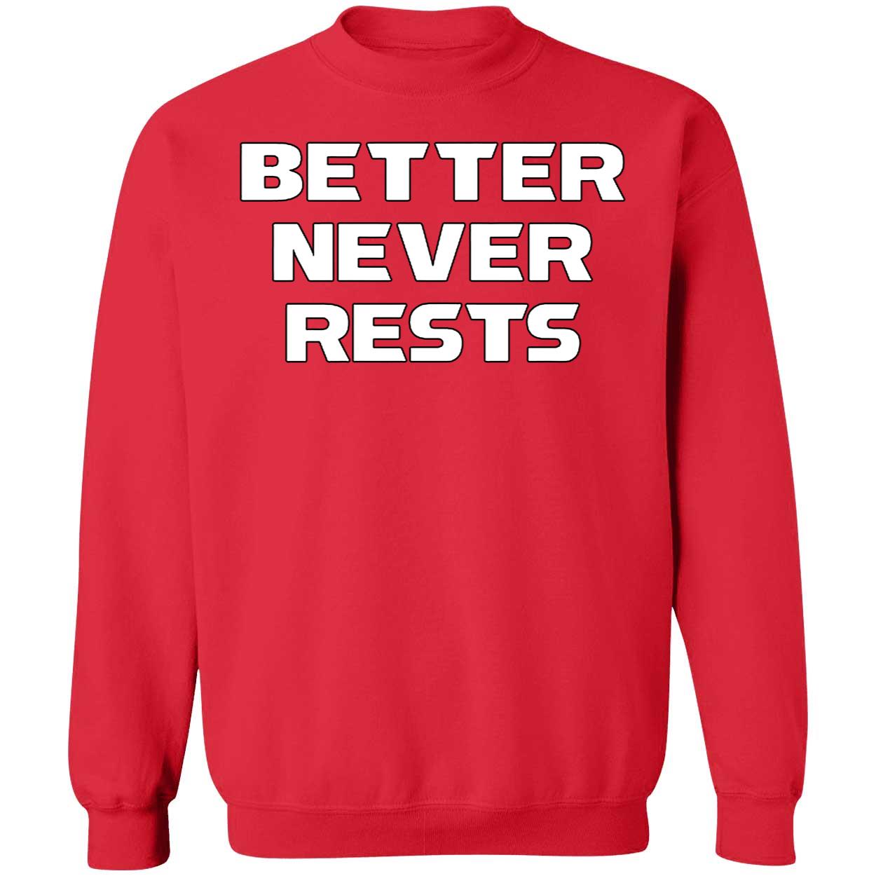 Better Never Rests Shirt 3 1.jpg