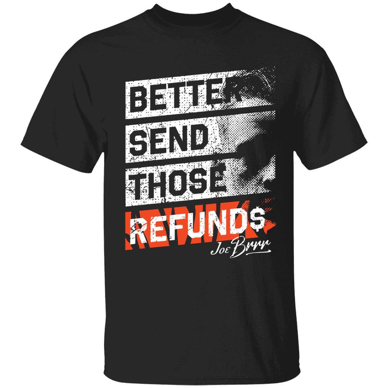 Better Send Those Refunds Joe Burrow Shirt 1 1.jpg