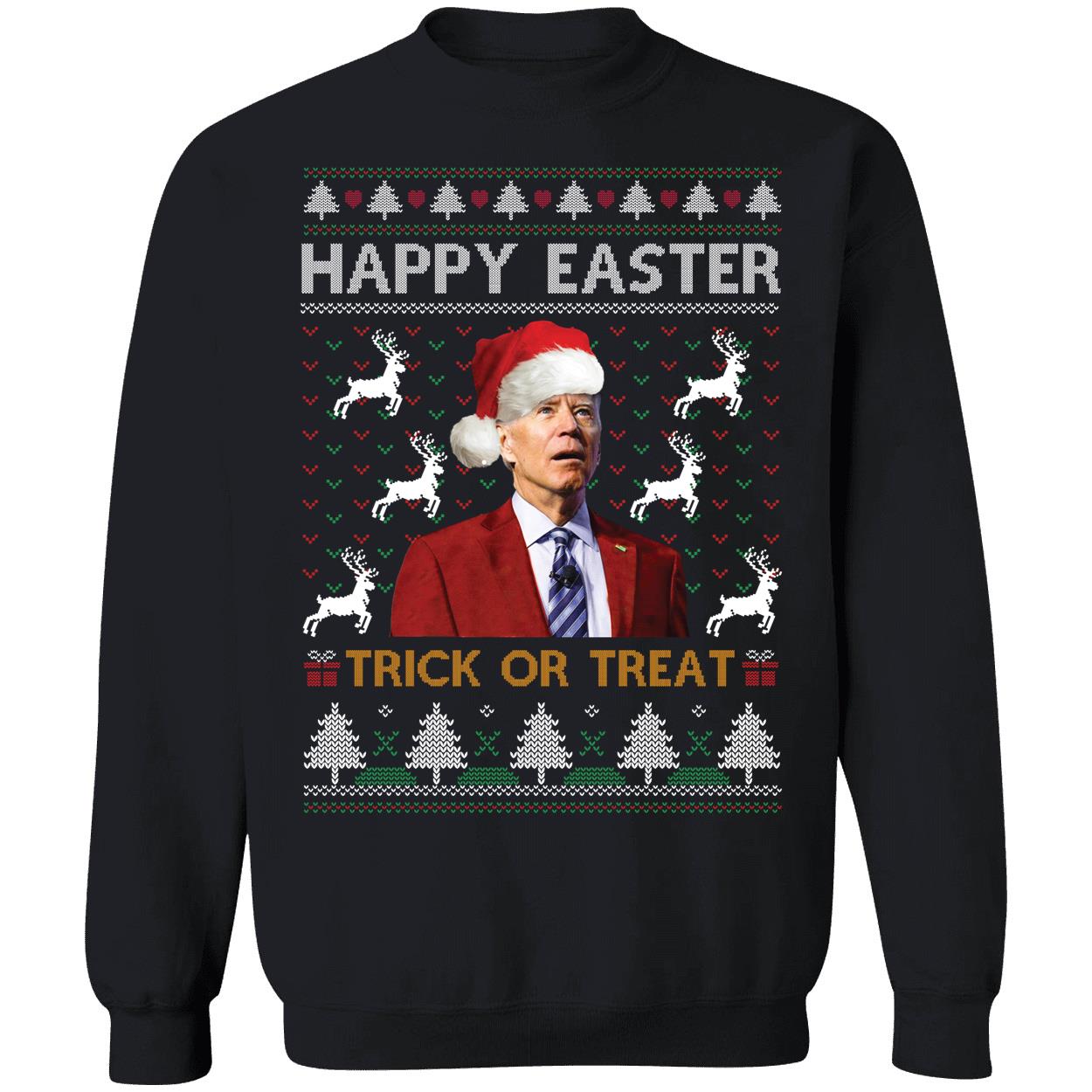 Biden Happy Easter Trick Or Treat Christmas Sweatshirt