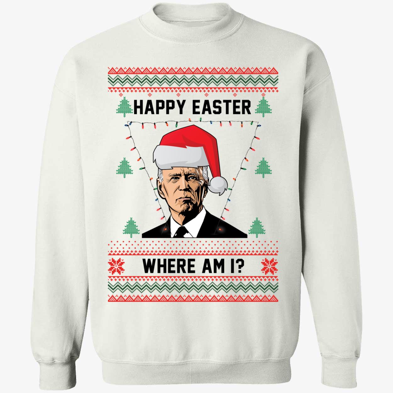 Biden Happy Easter Where Am I Christmas Sweatshirt
