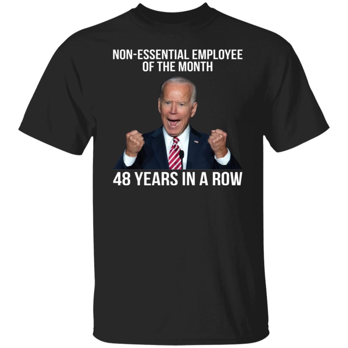 Biden Non-essential Employee Of The Month 48 Years In A Row Shirt