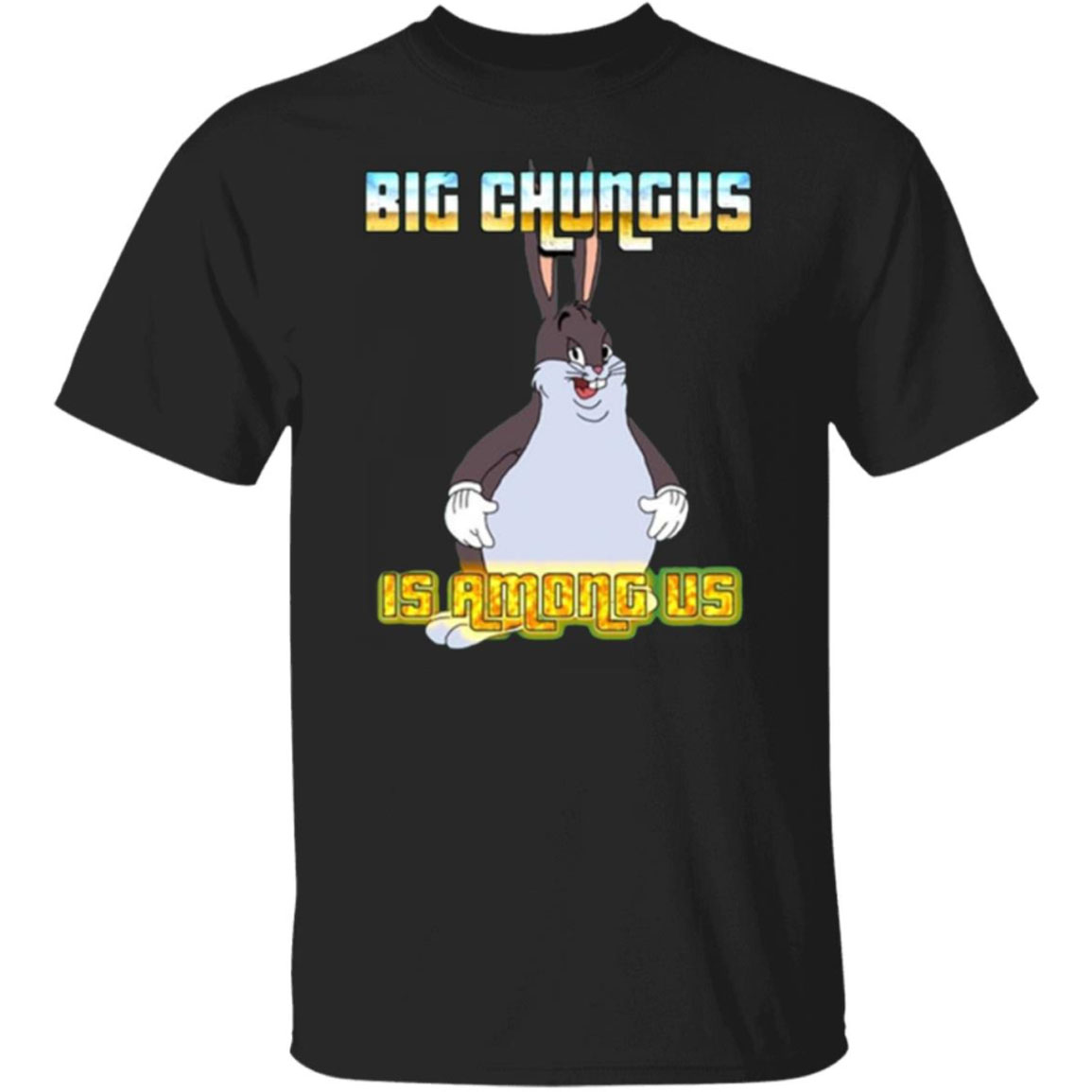 Big Chungus Is Among Us Shirt