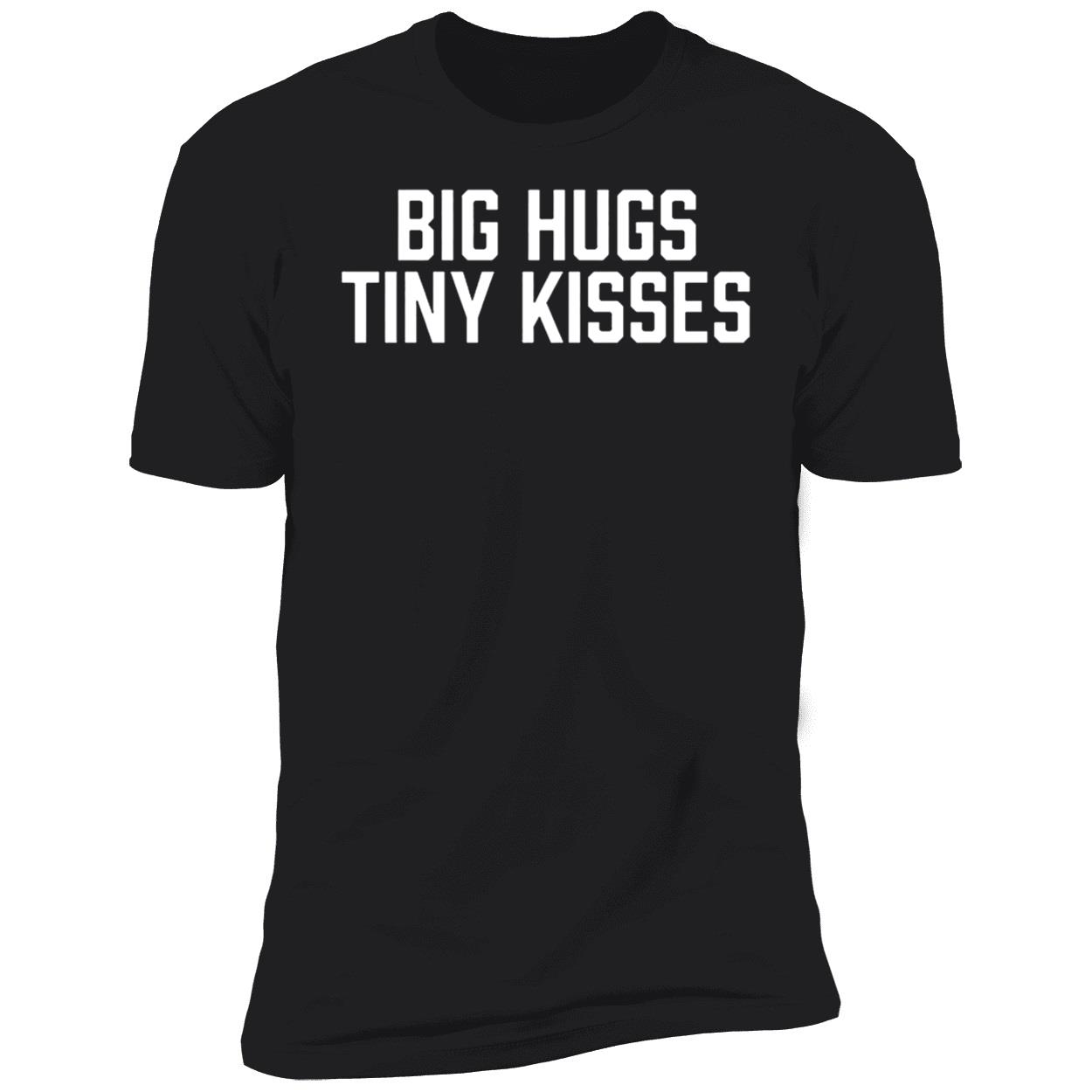 Big Hugs Tiny Kisses Shirt 5 1.jpg