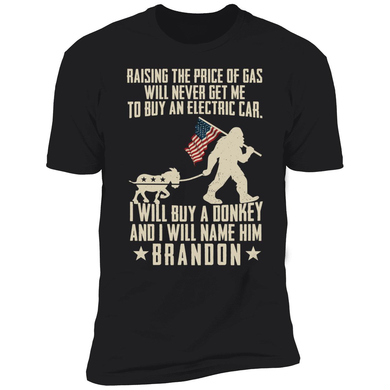 Bigfoot I Will Buy A Donkey And I Will Name Him Brandon Premium SS T-Shirt