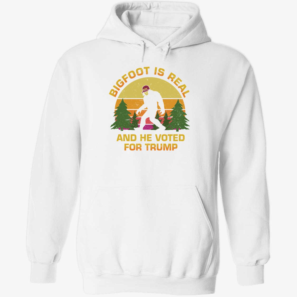 Bigfoot Is Real And He Voted For Trump Hoodie