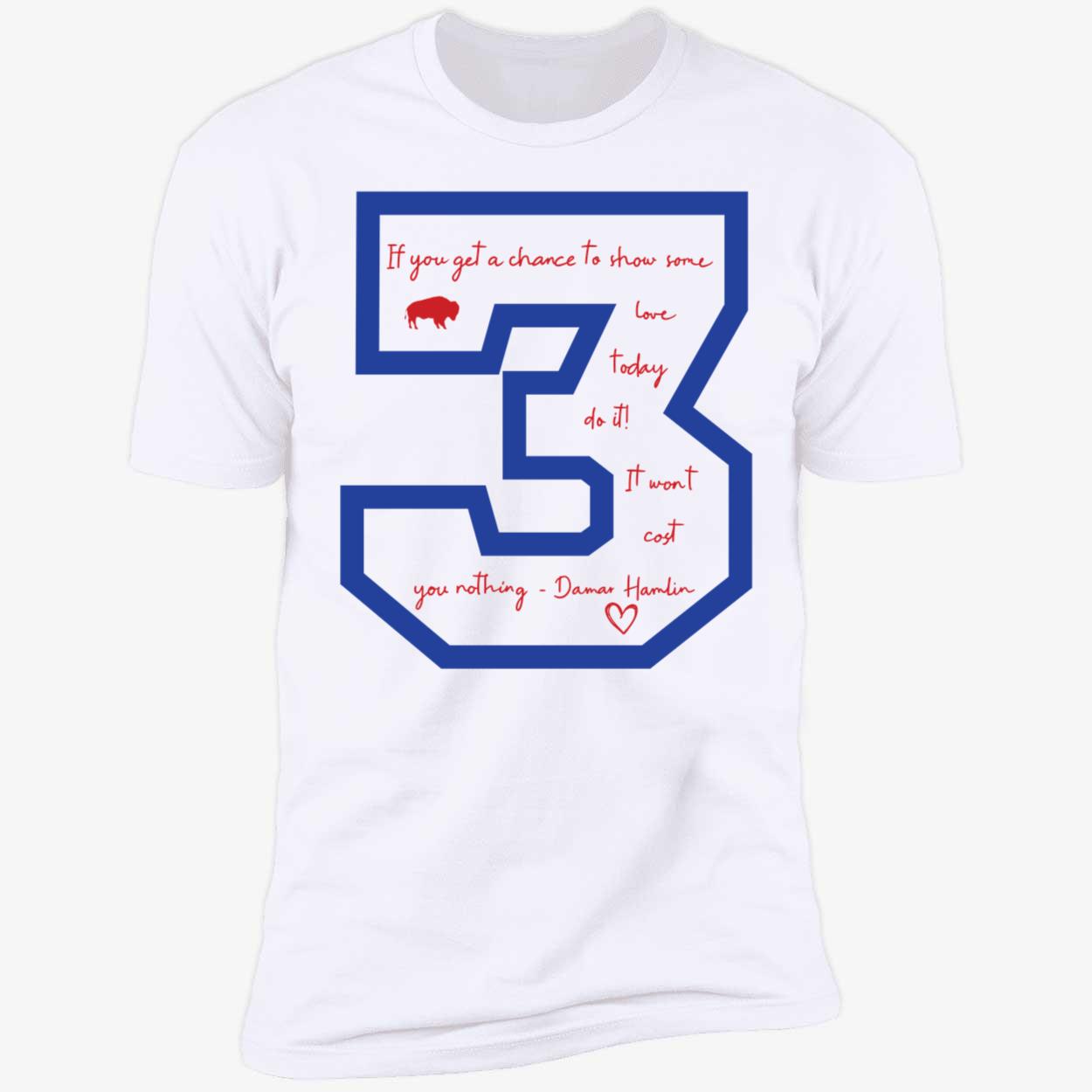 Bills Damar Hamlin If You Get A Chance To Show Some Love Today Do It Shirt 5 1.jpg