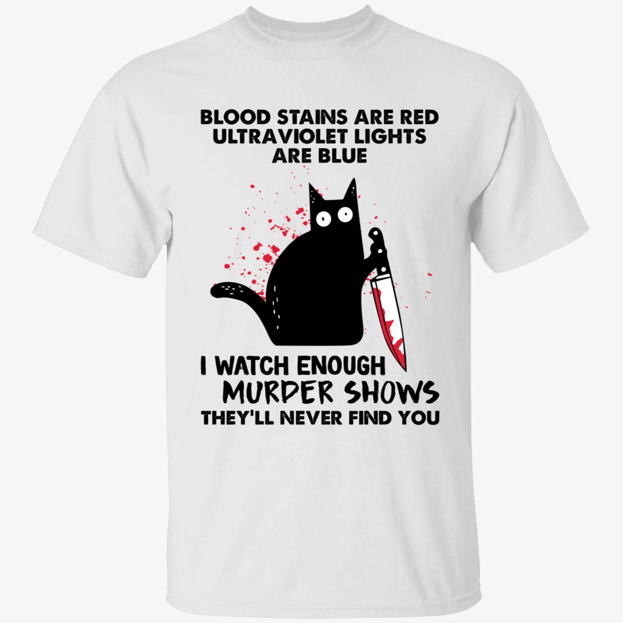 Black Cat Blood Stains Red Ultraviolet Lights Blue I Watch Murder Shows Shirt