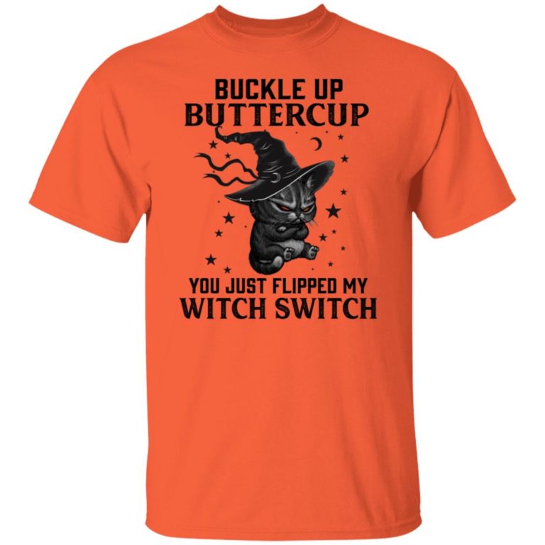 Black Cat Buckle Up Buttercup You Just Flipped My Witch Switch Shirt