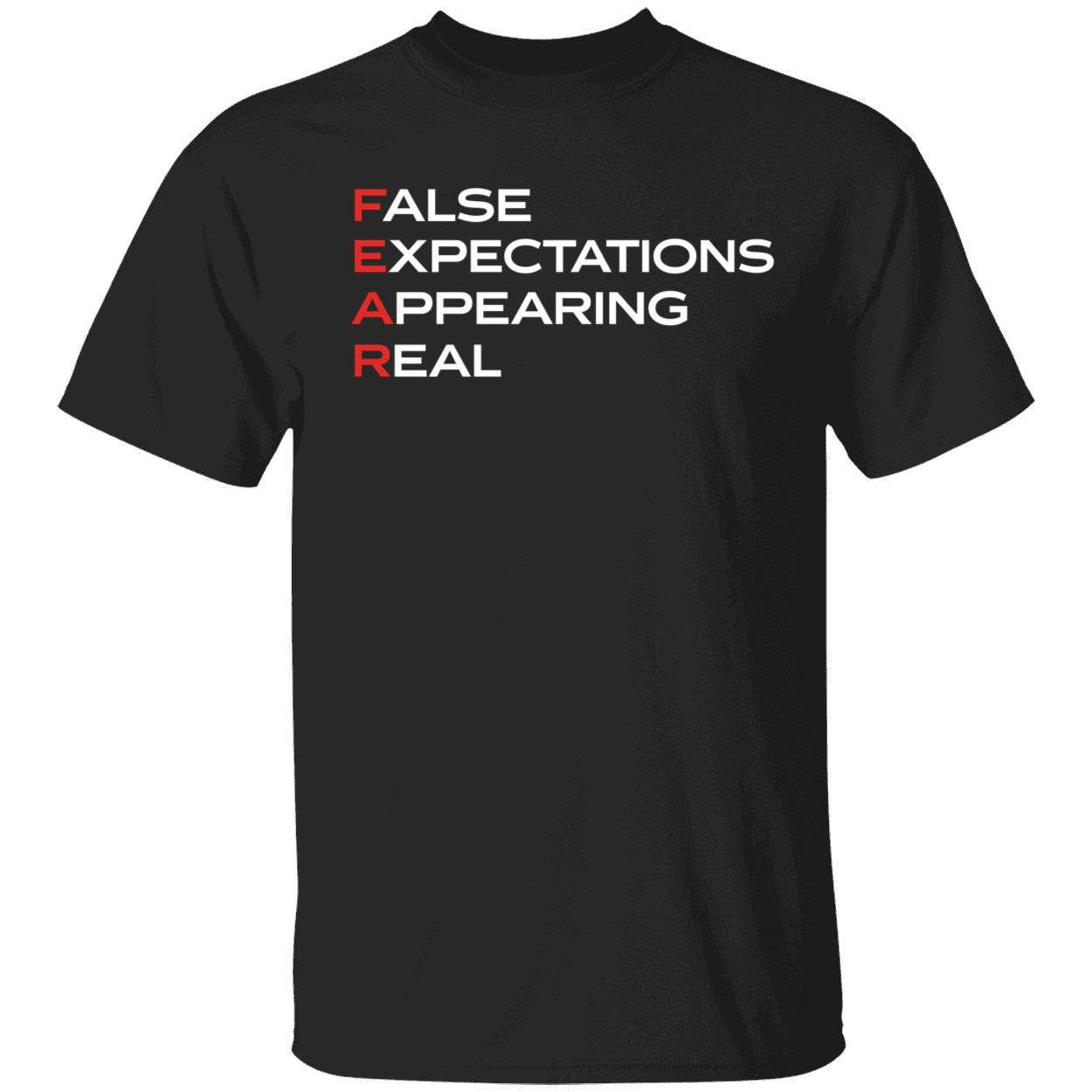 Fear False Expectations Appearing Real Shirt