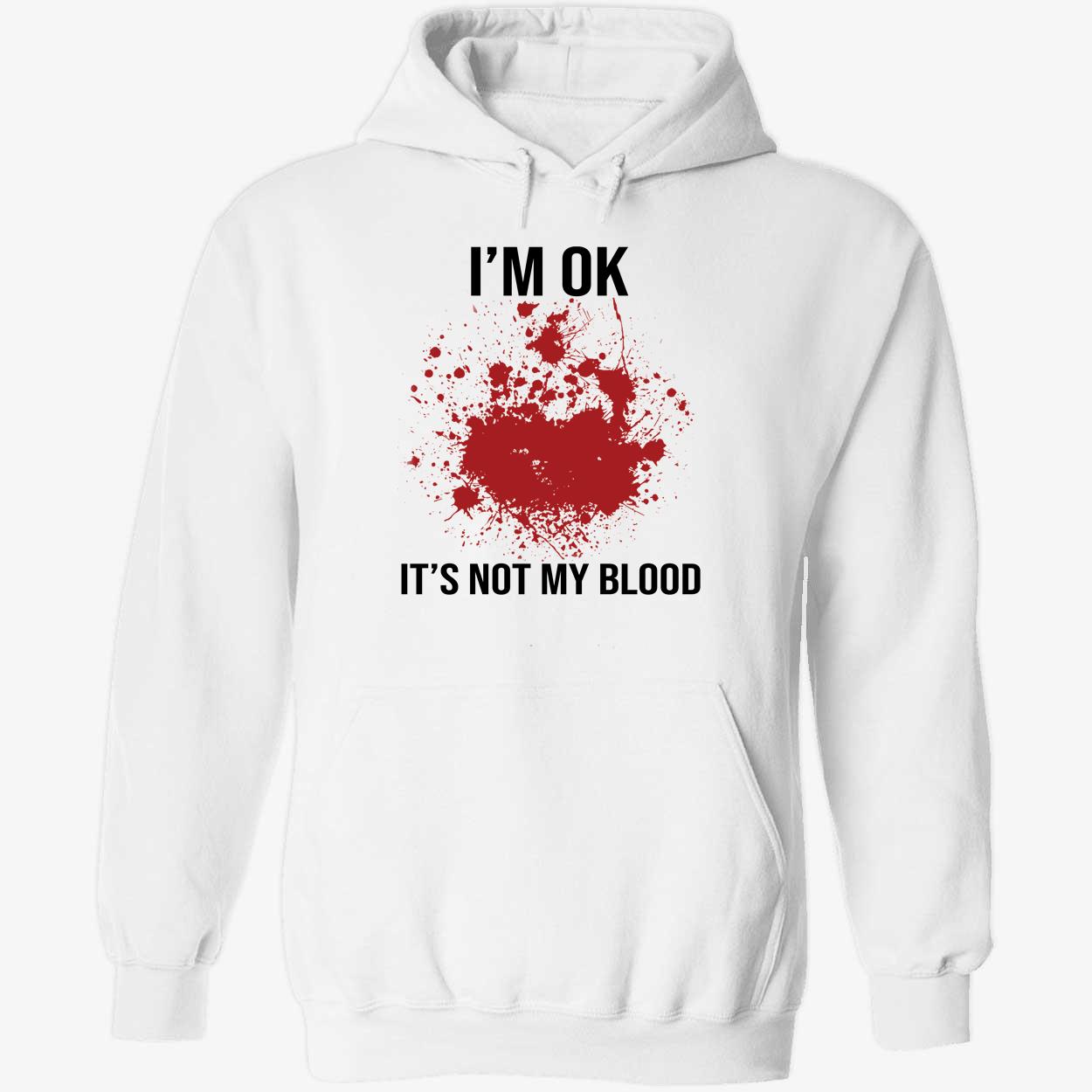 Bloodstained I'm OK It's Not My Blood Hoodie