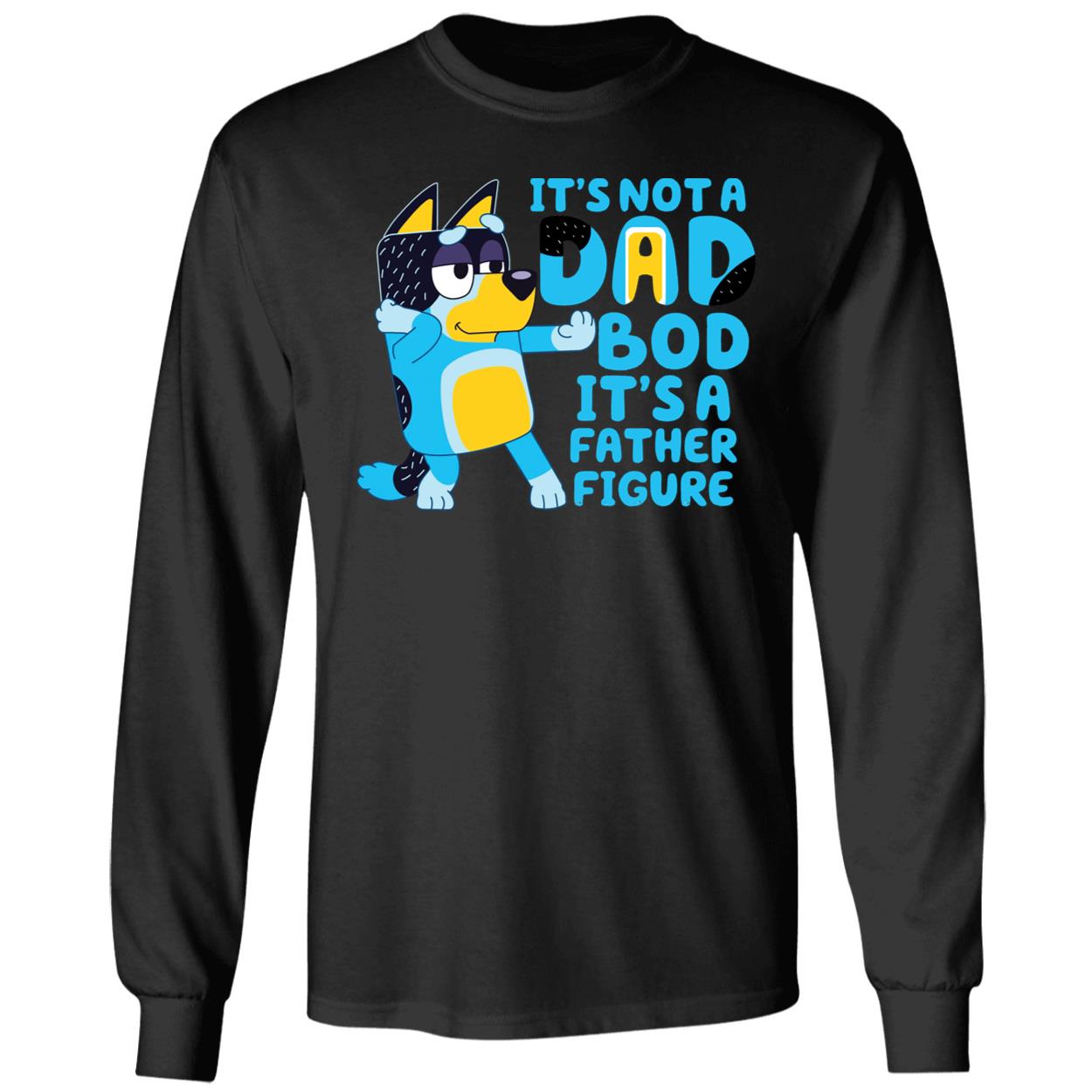 Bluey Its Not A Dad Bod Its A Father Figure Shirt 4 1.jpg