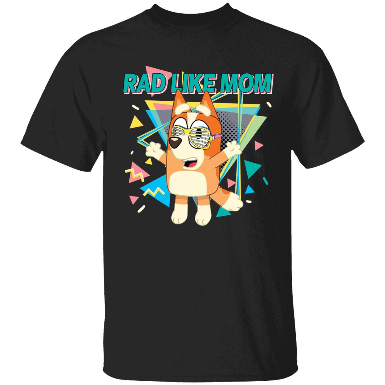 Bluey Rad Like Mom Shirt 1 1.jpg