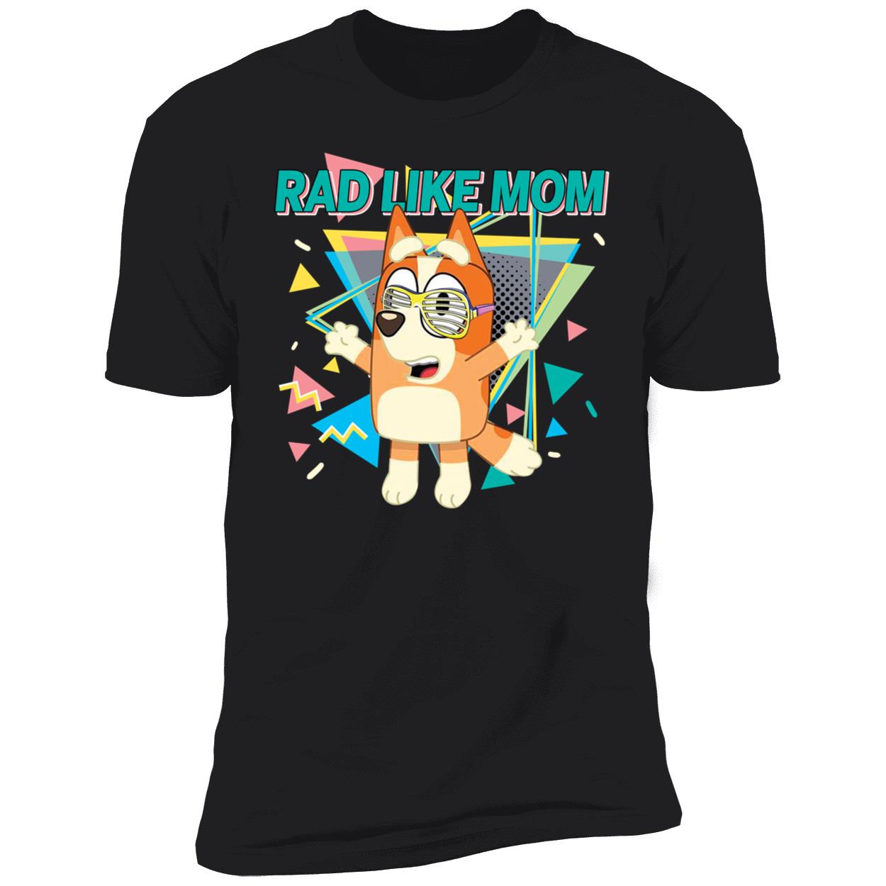 Bluey Rad Like Mom Shirt 5 1.jpg