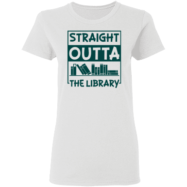 Book Straight Outta The Library Shirt