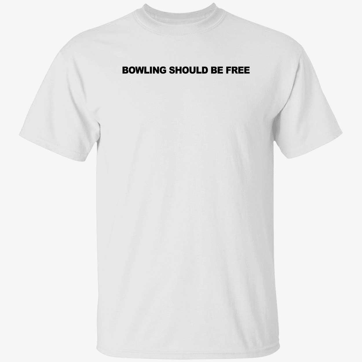 Bowling Should Be Free Shirt