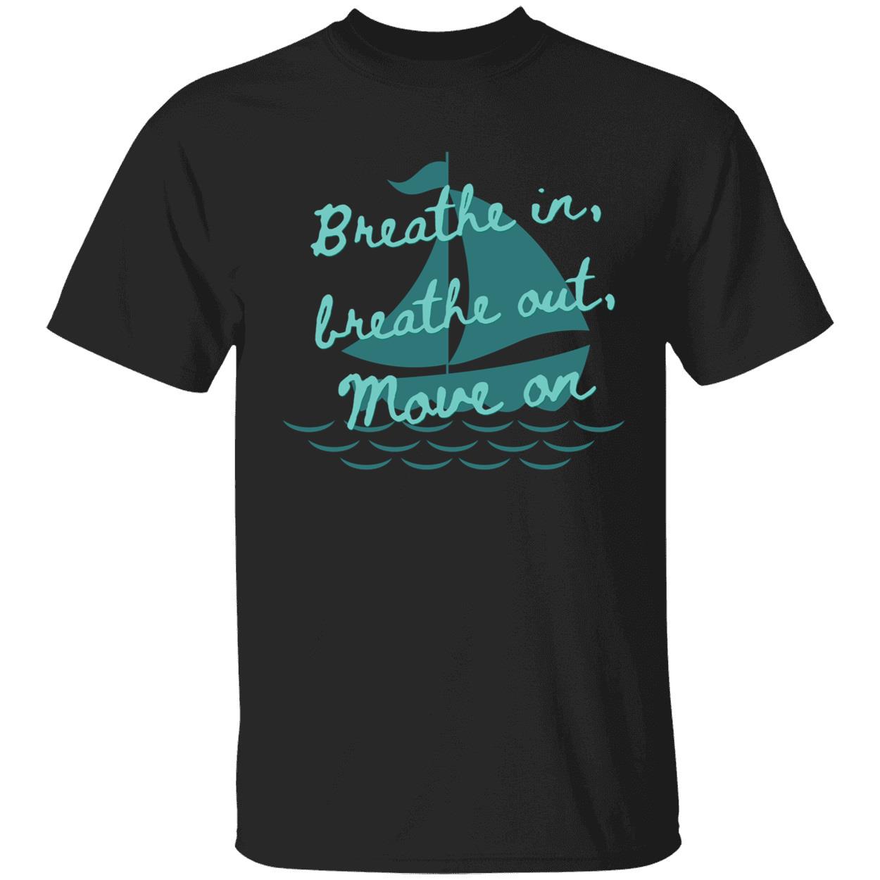 Breathe In Breathe Out Move On Shirt 1 1.jpg