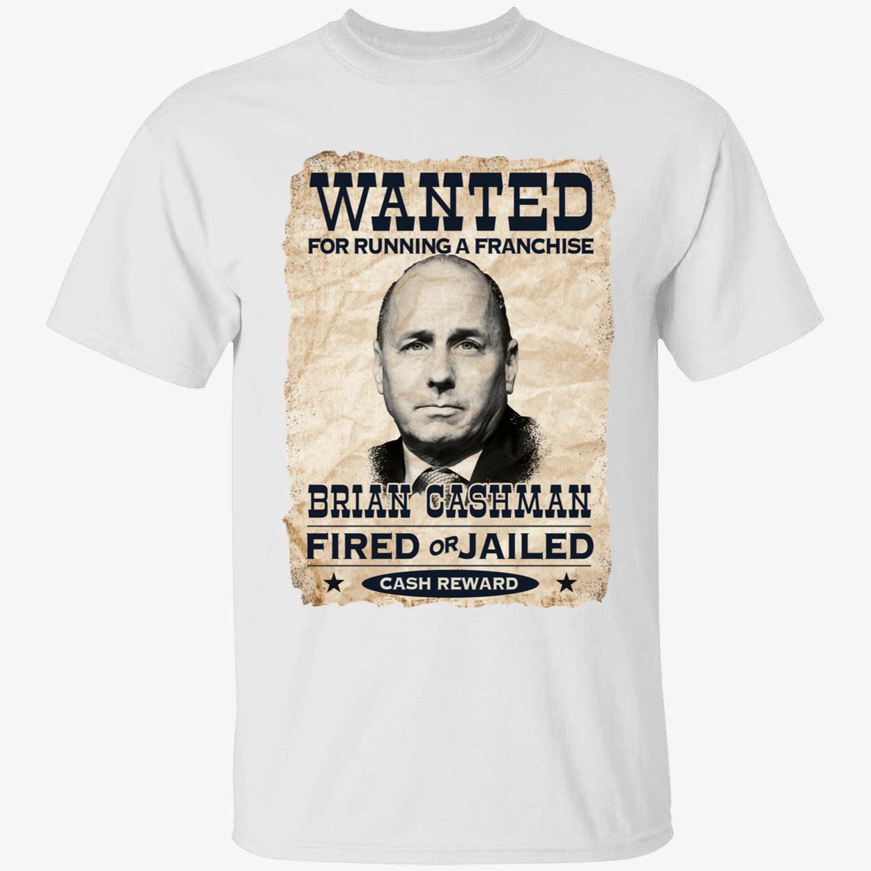 Brian Cashman NY Most Wanted For Ruining A Franchise Shirt 1 1.jpg